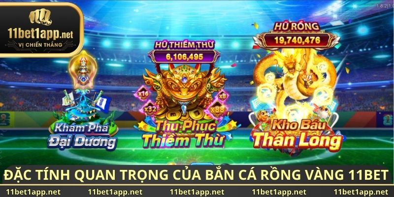 Đặc tính quan trọng của bắn cá rồng vàng 11BET
