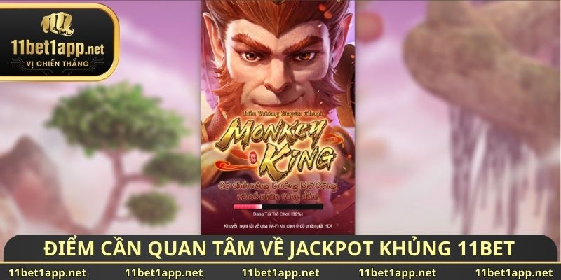 Điểm cần quan tâm về Jackpot khủng 11BET
