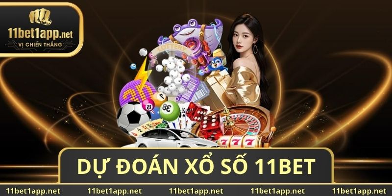 Dự Đoán Xổ Số 11BET