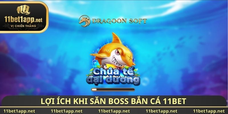 Lợi ích khi săn Boss bắn cá 11BET