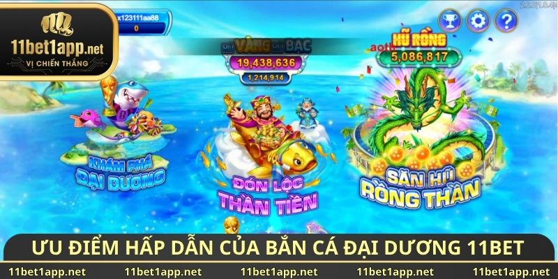 Ưu điểm hấp dẫn của bắn cá đại dương 11BET